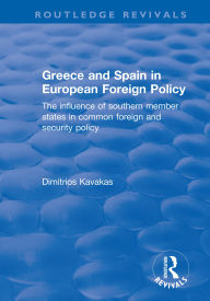 Title: Greece and Spain in European Foreign Policy: The Influence of Southern Member States in Common Foreign and Security Policy, Author: Dimitrios Kavakas