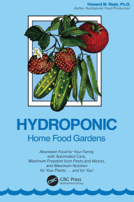 Title: Hydroponic Home Food Gardens, Author: Howard M. Resh