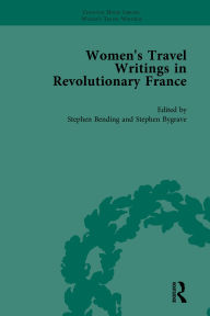 Title: Women's Travel Writings in Revolutionary France, Part II vol 6, Author: Stephen Bending