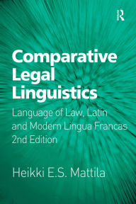 Title: Comparative Legal Linguistics: Language of Law, Latin and Modern Lingua Francas, Author: Heikki E.S. Mattila