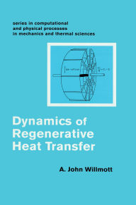 Title: Dynamics of Regenerative Heat Transfer, Author: John A Willmott