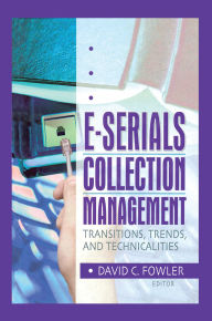 Title: E-Serials Collection Management: Transitions, Trends, and Technicalities, Author: Jim Cole