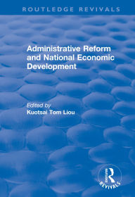 Title: Administrative Reform and National Economic Development, Author: Kuotsai Tom Liou