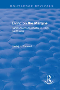 Title: Living on the Margins: Social Access to Shelter in Urban South Asia, Author: Navtej K. Purewal