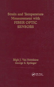 Title: Strain and Temperature Measurement with Fiber Optic Sensors, Author: Regis J. Van Steenkiste