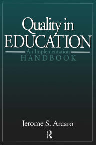 Title: Quality in Education: An Implementation Handbook, Author: Jerry Arcaro