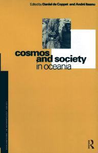 Title: Cosmos and Society in Oceania, Author: Daniel de Coppet