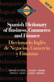 Title: Routledge Spanish Dictionary of Business, Commerce and Finance Diccionario Ingles de Negocios, Comercio y Finanzas: Spanish-English/English-Spanish, Author: Emilio G. Muniz Castro