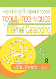 Title: High-Level Subject Access Tools and Techniques in Internet Cataloging, Author: Judith Ahronheim