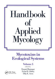 Title: Handbook of Applied Mycology: Volume 5: Mycotoxins in Ecological Systems, Author: Deepak Bhatnagar