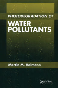 Title: Photodegradation of Water Pollutants, Author: Martin M. Halmann