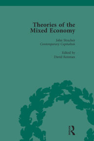 Title: Theories of the Mixed Economy Vol 8: Selected Texts 1931-1968, Author: David Reisman