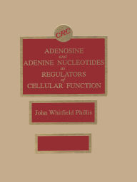 Title: Adenosine and Adenine Nucleotides As Regulators of Cellular Function, Author: John W. Phillis