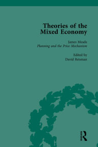 Title: Theories of the Mixed Economy Vol 6: Selected Texts 1931-1968, Author: David Reisman