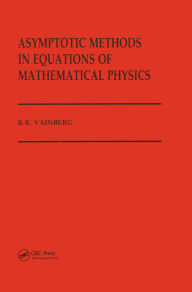 Title: Asymptotic Methods in Equations of Mathematical Physics, Author: B Vainberg