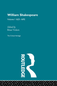 Title: William Shakespeare: The Critical Heritage Volume 1 1623-1692, Author: Brian Vickers