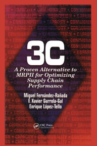 Title: 3c: A Proven Alternative to MRPII for Optimizing Supply Chain Performance, Author: F Xavier Gurrola-Gal