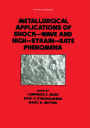 Metallurgical Applications of Shock-Wave and High-Strain Rate Phenomena