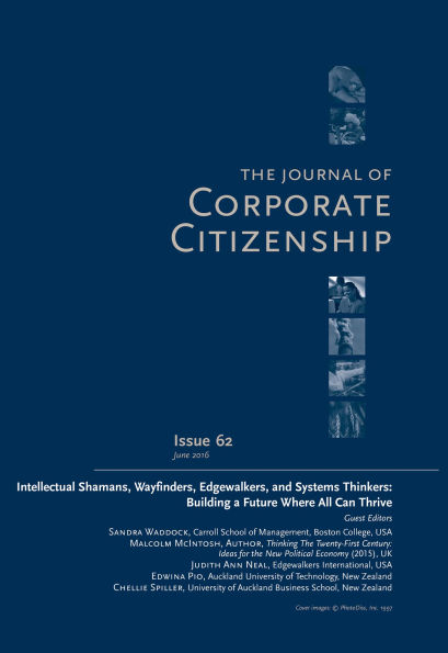 Intellectual Shamans, Wayfinders, Edgewalkers, and Systems Thinkers: Building a Future Where All Can Thrive: A special theme issue of The Journal of Corporate Citizenship (Issue 62)