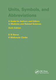 Title: Units, Symbols, and Abbreviations: A Guide for Authors and Editors in Medicine and Related Sciences, Sixth edition, Author: Denis Baron