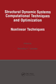 Title: Structural Dynamic Systems Computational Techniques and Optimization: Nonlinear Techniques, Author: Cornelius T. Leondes