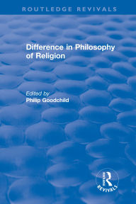 Title: Difference in Philosophy of Religion, Author: Philip Goodchild