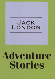 Title: Adventure Stories, Author: Jack London