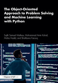 Title: The Object-Oriented Approach to Problem Solving and Machine Learning with Python, Author: Sujith Samuel Mathew