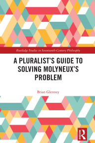 Title: A Pluralist's Guide to Solving Molyneux's Problem, Author: Brian Glenney