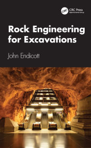 Title: Rock Engineering for Excavations, Author: John Endicott