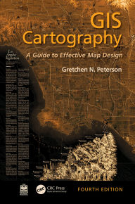 Title: GIS Cartography: A Guide to Effective Map Design, Author: Gretchen N. Peterson