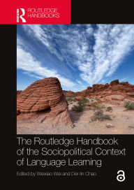 Title: The Routledge Handbook of the Sociopolitical Context of Language Learning, Author: Weixiao Wei