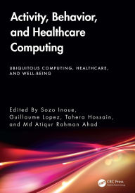Title: Activity, Behavior, and Healthcare Computing, Author: Sozo Inoue
