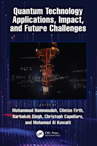 Title: Quantum Technology Applications, Impact, and Future Challenges, Author: Mohammad Hammoudeh