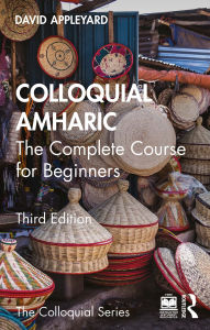 Title: Colloquial Amharic: The Complete Course for Beginners, Author: David Appleyard