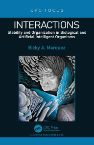 Title: Interactions: Stability and Organization in Biological and Artificial Intelligent Organisms, Author: Bicky A. Marquez