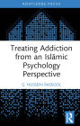 Treating Addiction from an Islamic Psychology Perspective