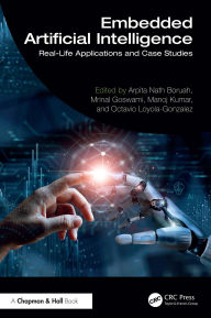 Title: Embedded Artificial Intelligence: Real-Life Applications and Case Studies, Author: Arpita Nath Boruah