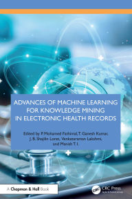 Title: Advances of Machine Learning for Knowledge Mining in Electronic Health Records, Author: P. Mohamed Fathimal