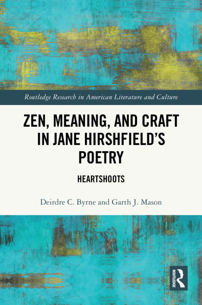 Zen, Meaning, and Craft in Jane Hirshfield's Poetry: Heartshoots