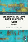 Zen, Meaning, and Craft in Jane Hirshfield's Poetry: Heartshoots