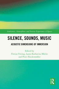 Title: Silence, Sounds, Music: Acoustic Dimensions of Immersion, Author: Florian Freitag
