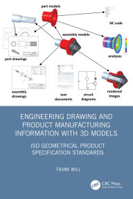 Title: Engineering Drawing and Product Manufacturing Information with 3D Models: ISO Geometrical Product Specification Standards, Author: Frank Mill