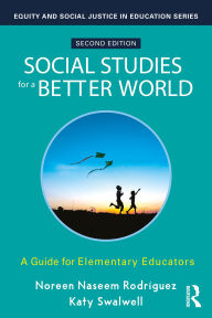 Title: Social Studies for a Better World: A Guide for Elementary Educators, Author: Noreen Naseem Rodríguez