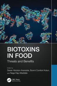 Title: Biotoxins in Food: Threats and Benefits, Author: Sesan Abiodun Aransiola