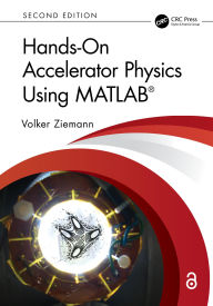 Title: Hands-On Accelerator Physics Using MATLAB®, Author: Volker Ziemann