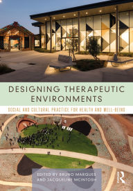 Title: Designing Therapeutic Environments: Social and Cultural Practice for Health and Well-Being, Author: Bruno Marques