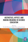 Aesthetics, Affect, and Making Meaning in Science Education