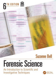 Title: Forensic Science: An Introduction to Scientific and Investigative Techniques, Author: Suzanne Bell