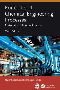 Title: Principles of Chemical Engineering Processes: Material and Energy Balances, Author: Nayef Ghasem